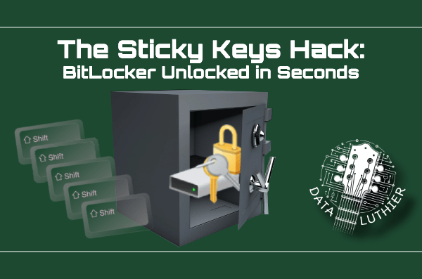 The Sticky Keys Hack: BitLocker Unlocked in&nbsp;Seconds